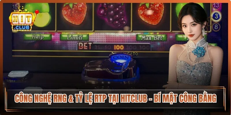 Công Nghệ RNG & Tỷ Lệ RTP Tại Hitclub