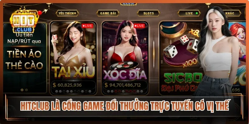 Hitclub là cổng game đổi thưởng trực tuyến có vị thế vững chắc